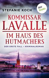 Kommissar Lavalle - Der erste Fall: Im Haus des Hutmachers - Kriminalroman