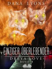 Einziger Überlebender - Dreya Love Buch 4