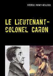 Le lieutenant-colonel Caron - Colmar - 1822