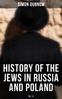 Simon Dubnow: History of the Jews in Russia and Poland (Vol. 1-3) 