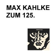 Max Kahlke - Zum 125.