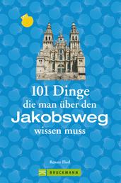 Jakobsweg Infos: 101 Dinge, die man über den Jakobsweg wissen muss - Fun Facts für Pilger über den Camino, alles über die Planung und das Pilgern, verpackt mit viel Humor.