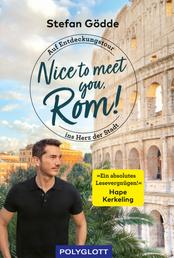 Nice to meet you, Rom! - Auf Entdeckungstour ins Herz der Stadt
