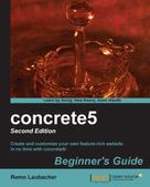 Remo Laubacher: concrete5 Beginner's Guide 