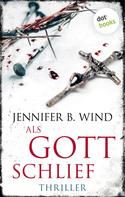 Jennifer B. Wind: Als Gott schlief - Ein Fall für Jutta Stern und Tom Neumann 1 ★★★★