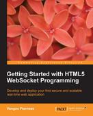 Vangos Pterneas: Getting Started with HTML5 WebSocket Programming 