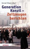 Konrad Hilpert: Generation Konzil - Zeitzeugen berichten 