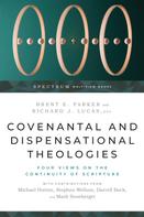 Brent E. Parker: Covenantal and Dispensational Theologies 