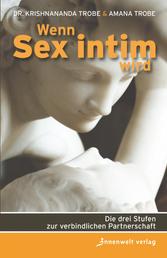 Wenn Sex intim wird - Die drei Stufen zur verbindlichen Partnerschaft