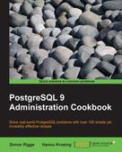 Simon Riggs: PostgreSQL 9 Administration Cookbook 