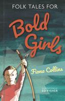 Fiona Collins: Folk Tales for Bold Girls 
