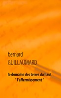 Bernard Guillaumard: le domaine des terres du haut 