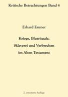 Erhard Zauner: Kriege, Blutrituale, Sklaverei und Verbrechen im Alten Testament 