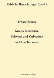 Kriege, Blutrituale, Sklaverei und Verbrechen im Alten Testament - 2. erweiterte Auflage