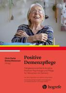 Chris Clarke: Positive Demenzpflege 