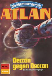 Atlan 547: Deccon gegen Deccon - Atlan-Zyklus "Die Abenteuer der SOL"