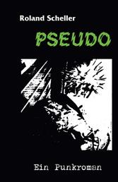 Pseudo - Ein Punkroman