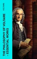 Voltaire: The Philosophy of Voltaire - Essential Works 