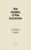 Carolyn Wells: The Mystery of the Sycamore 