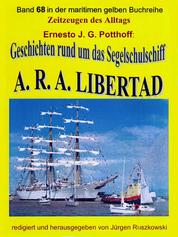 Geschichten rund um das Segelschulschiff A. R. A. LIBERTAD - Band 68 in der maritimen gelben Buchreihe bei Jürgen Ruszkowski