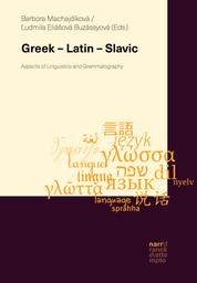 Greek – Latin – Slavic - Aspects of Linguistics and Grammatography