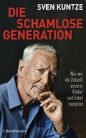 Sven Kuntze: Die schamlose Generation ★★★★