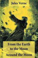 Jules Verne: From the Earth to the Moon + Around the Moon: 2 Unabridged Science Fiction Classics 