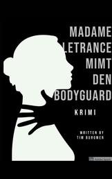 Madame Letrance mimt den Bodyguard - Kriminalgeschichte