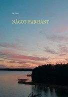 Jan Glantz: NÅGOT HAR HÄNT 