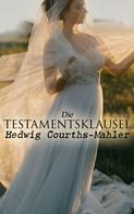 Hedwig Courths-Mahler: Die Testamentsklausel 