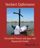 Norbert Opfermann: Düsseldorf kreuz und quer mit Raymund Hinkel ★