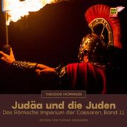 Judäa und die Juden - Das Römische Imperium der Caesaren, Band 11