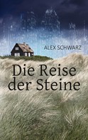 Alex Schwarz: Die Reise der Steine 