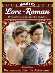 Lore-Roman 147 - Die seltsame Ehe der Ankermanns