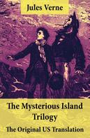Jules Verne: The Mysterious Island Trilogy - The Original US Translation 