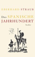 Eberhard Straub: Das spanische Jahrhundert ★★★