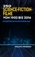 Phillip P. Peterson: 250 Science-Fiction-Filme von 1902 bis 2016 ★★★★★
