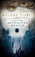 Martin Barkawitz: Arsène Lupin und der Automatenmensch ★★★★