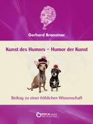 Gerhard Branstner: Kunst des Humors – Humor der Kunst. 