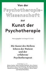 Von der Psychotherapie-Wissenschaft zur Kunst der Psychotherapie - Die Kunst des Heilens lehren der Patient und der erfahrene Psychotherapeut