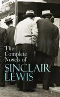 Sinclair Lewis: The Complete Novels of Sinclair Lewis 