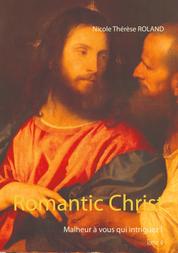 Romantic Christ - Malheur à vous qui intriguez !