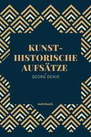 Georg Dehio: Kunsthistorische Aufsätze 
