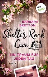 Shelter Rock Cove – Ein Traum für jeden Tag - Roman | Band 1 der Cosy-Romance-Reihe um eine Kleinstadt am Meer – für Fans von »Virgin River«