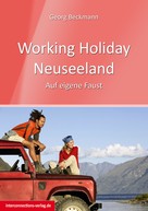 Georg Beckmann: Working Holiday Neuseeland 