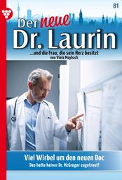 Der neue Dr. Laurin 81 – Arztroman - Viel Wirbel um den neuen Doc