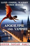 Alfred Bekker: Apokalypse und Vampire: Geister Fantasy Paket 