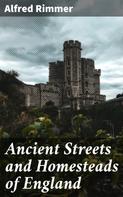 Alfred Rimmer: Ancient Streets and Homesteads of England 