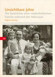 Unsichtbare Jahre - Die Geschichte einer niederländischen Familie während des Holocaust