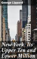 George Lippard: New York: Its Upper Ten and Lower Million 